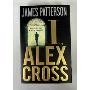 I, Alex Cross by James Patterson Hardcover 2009 First Edition Mystery Thriller